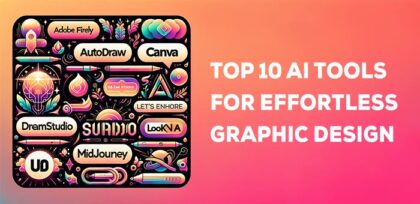 Top 10 AI Tools for Effortless Graphic Design