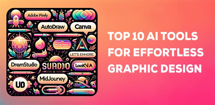 Top 10 AI Tools for Effortless Graphic Design